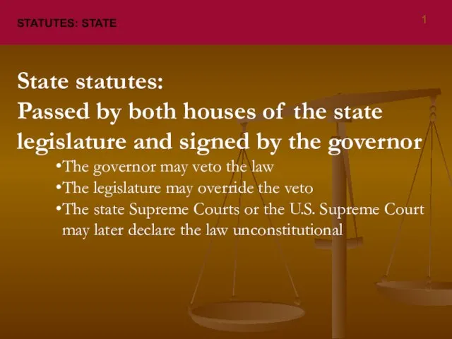 STATUTES: STATE State statutes: Passed by both houses of the state legislature