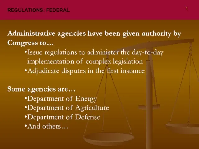 REGULATIONS: FEDERAL Administrative agencies have been given authority by Congress to… Issue