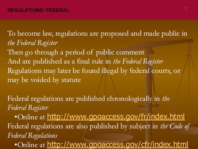 REGULATIONS: FEDERAL To become law, regulations are proposed and made public in