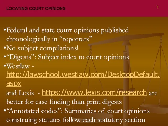 LOCATING COURT OPINIONS Federal and state court opinions published chronologically in “reporters”