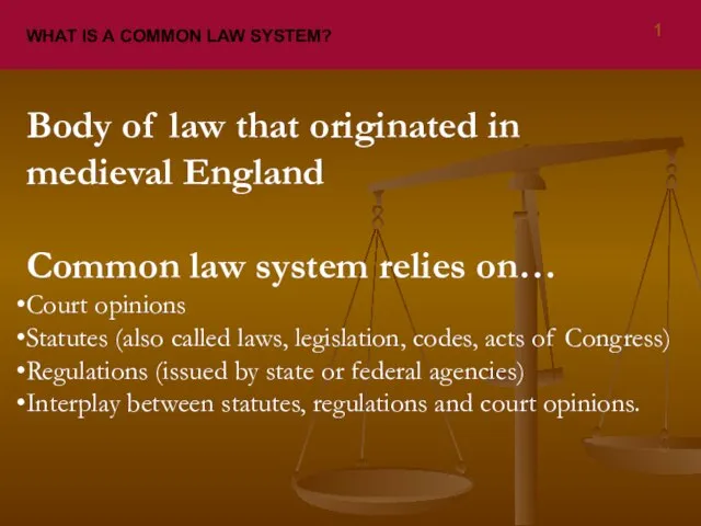WHAT IS A COMMON LAW SYSTEM? Body of law that originated in