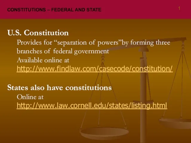 CONSTITUTIONS – FEDERAL AND STATE U.S. Constitution Provides for “separation of powers”by