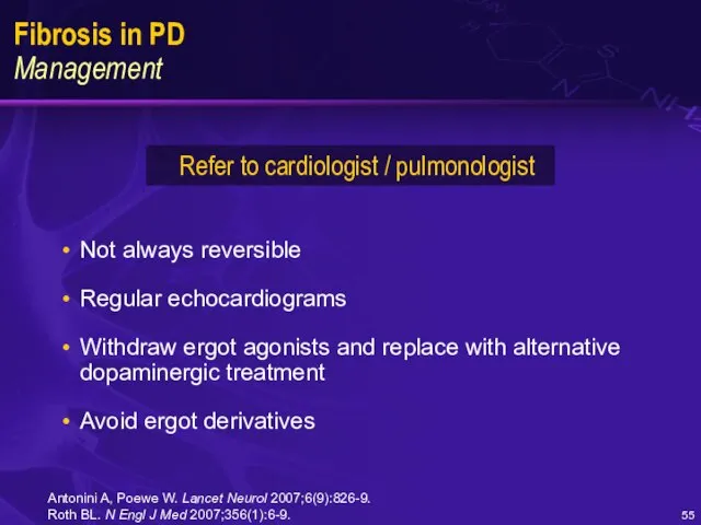 Fibrosis in PD Management Not always reversible Regular echocardiograms Withdraw ergot agonists