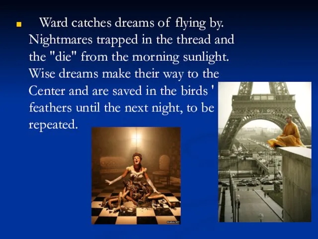 Ward catches dreams of flying by. Nightmares trapped in the thread and
