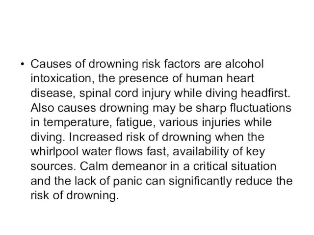 Causes of drowning risk factors are alcohol intoxication, the presence of human