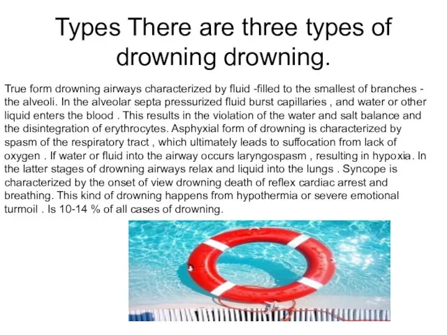 Types There are three types of drowning drowning. True form drowning airways