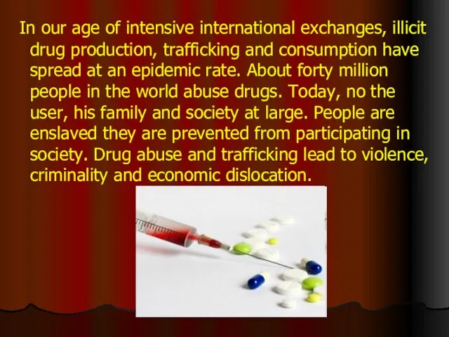 In our age of intensive international exchanges, illicit drug production, trafficking and