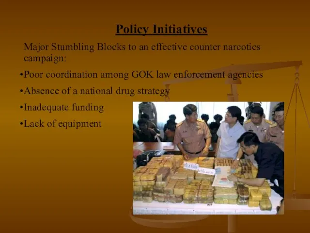 Policy Initiatives Major Stumbling Blocks to an effective counter narcotics campaign: Poor