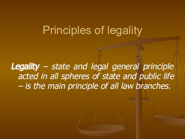 Principles of legality Legality – state and legal general principle acted in