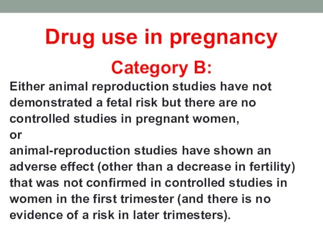 Drug use in pregnancy Category B: Either animal reproduction studies have not
