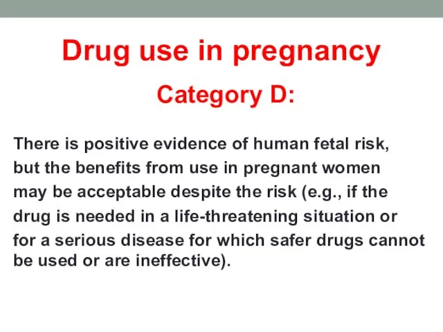 Drug use in pregnancy Category D: There is positive evidence of human