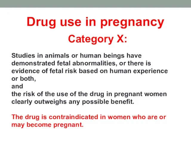 Drug use in pregnancy Category X: Studies in animals or human beings
