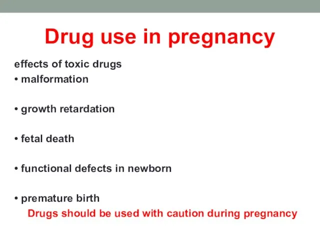 Drug use in pregnancy effects of toxic drugs • malformation • growth