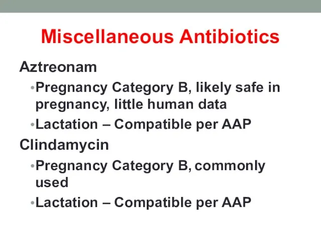 Miscellaneous Antibiotics Aztreonam Pregnancy Category B, likely safe in pregnancy, little human
