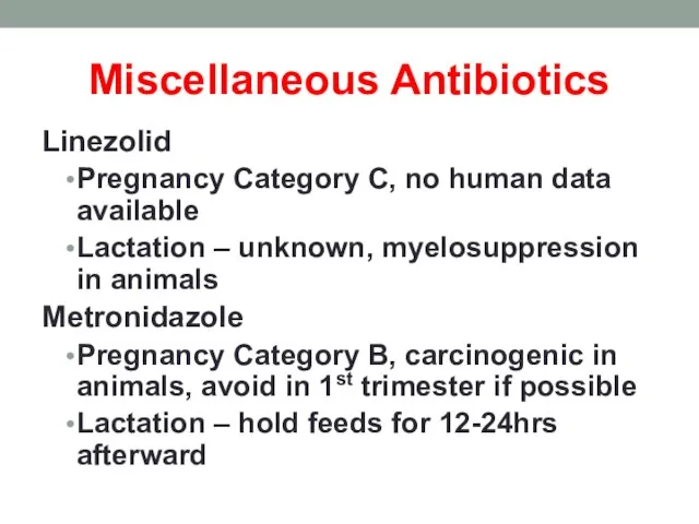 Miscellaneous Antibiotics Linezolid Pregnancy Category C, no human data available Lactation –