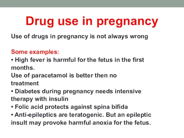 Drug use in pregnancy Use of drugs in pregnancy is not always