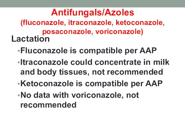 Antifungals/Azoles (fluconazole, itraconazole, ketoconazole, posaconazole, voriconazole) Lactation Fluconazole is compatible per AAP
