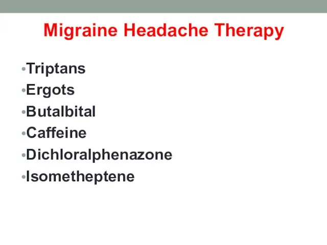 Migraine Headache Therapy Triptans Ergots Butalbital Caffeine Dichloralphenazone Isometheptene