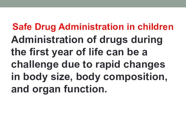 Safe Drug Administration in children Administration of drugs during the first year