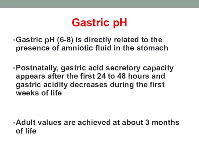 Gastric pH Gastric pH (6-8) is directly related to the presence of