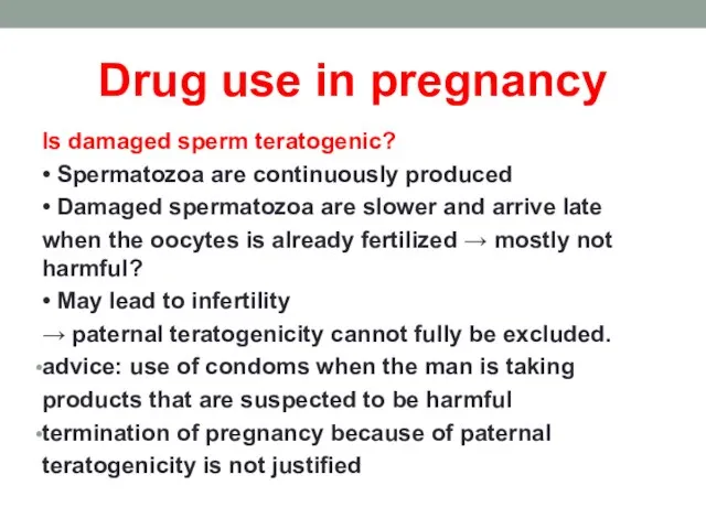 Drug use in pregnancy Is damaged sperm teratogenic? • Spermatozoa are continuously
