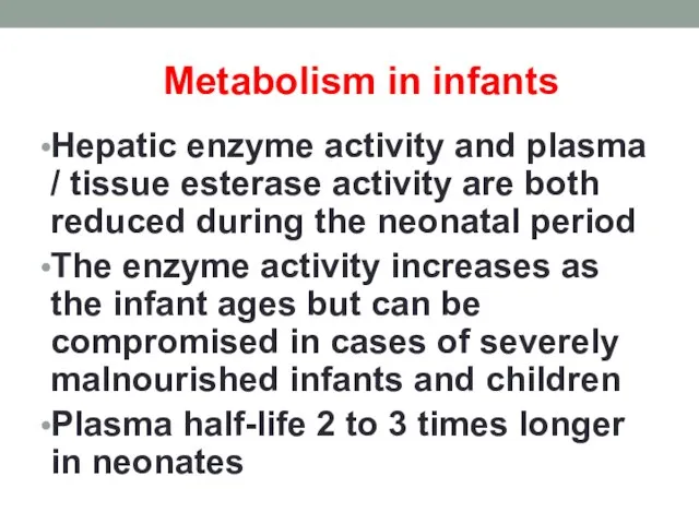 Metabolism in infants Hepatic enzyme activity and plasma / tissue esterase activity