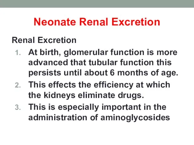 Neonate Renal Excretion Renal Excretion At birth, glomerular function is more advanced