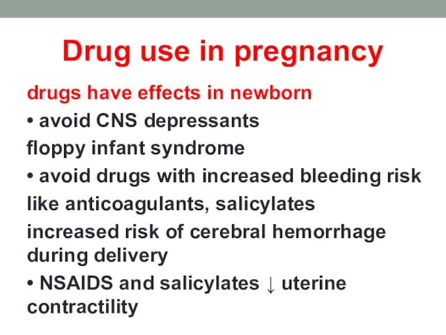 Drug use in pregnancy drugs have effects in newborn • avoid CNS