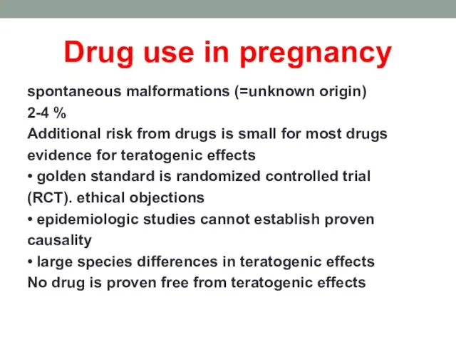Drug use in pregnancy spontaneous malformations (=unknown origin) 2-4 % Additional risk