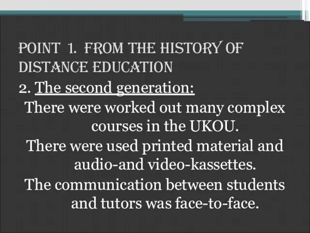 Point 1. From the History of Distance Education 2. The second generation: