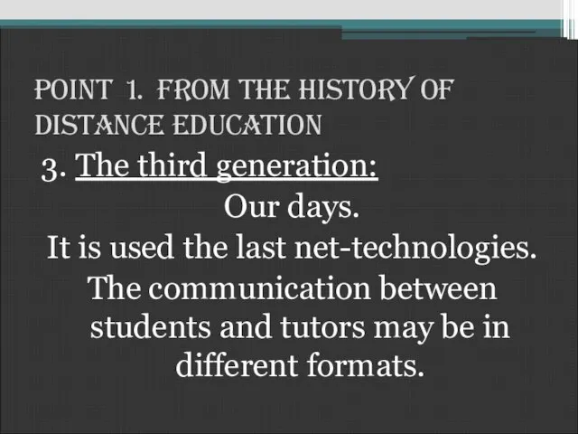 Point 1. From the History of Distance Education 3. The third generation: