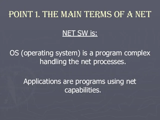 Point 1. The Main terms of a net NET SW is: OS
