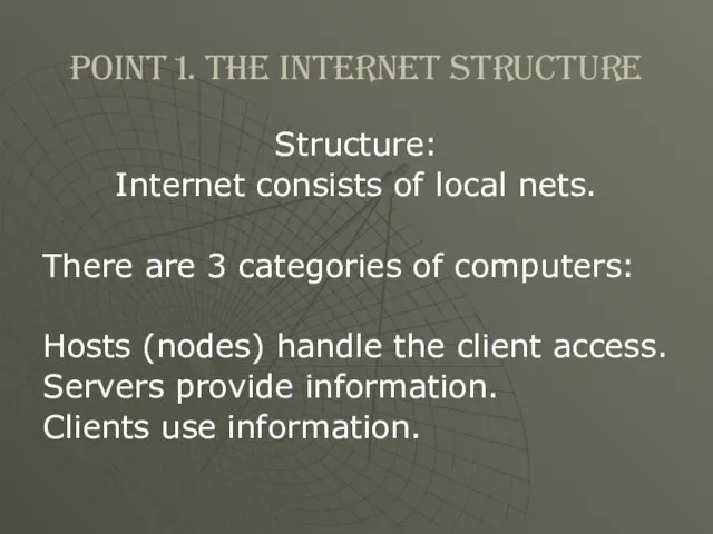 Point 1. The internet structure Structure: Internet consists of local nets. There