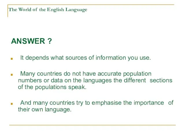 The World of the English Language ANSWER ? It depends what sources