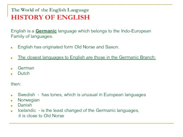 The World of the English Language HISTORY OF ENGLISH English is a