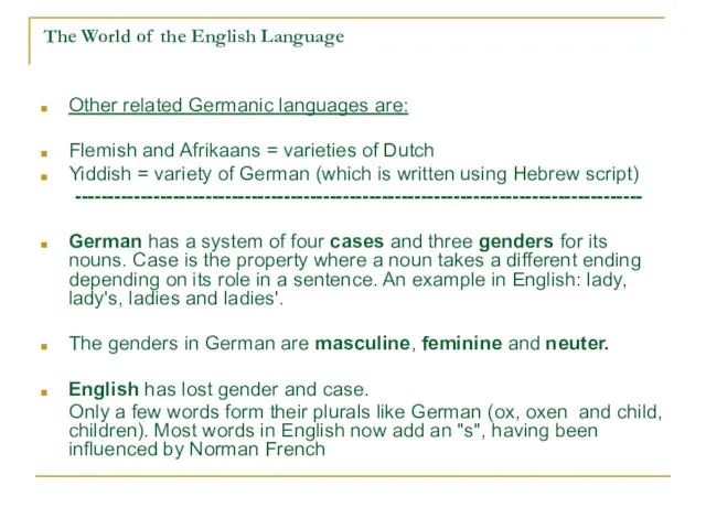 The World of the English Language Other related Germanic languages are: Flemish