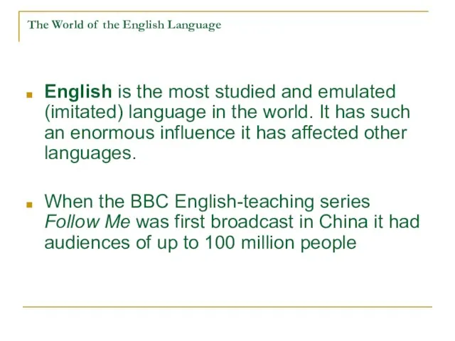 The World of the English Language English is the most studied and