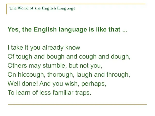 The World of the English Language Yes, the English language is like