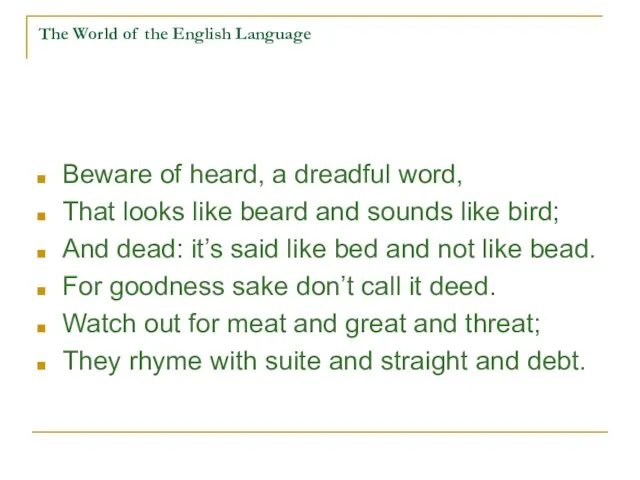The World of the English Language Beware of heard, a dreadful word,