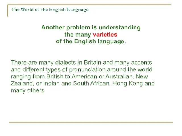 The World of the English Language Another problem is understanding the many