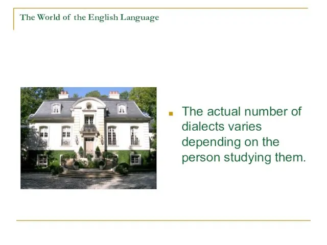 The World of the English Language The actual number of dialects varies