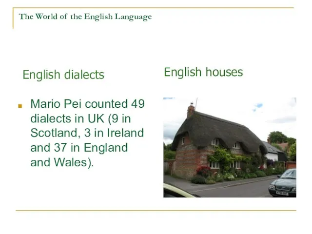 The World of the English Language Mario Pei counted 49 dialects in