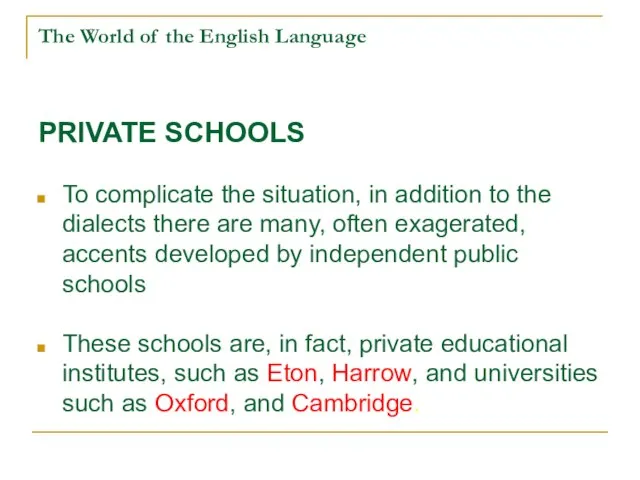 The World of the English Language PRIVATE SCHOOLS To complicate the situation,