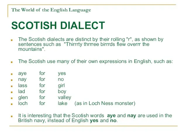 The World of the English Language SCOTISH DIALECT The Scotish dialects are