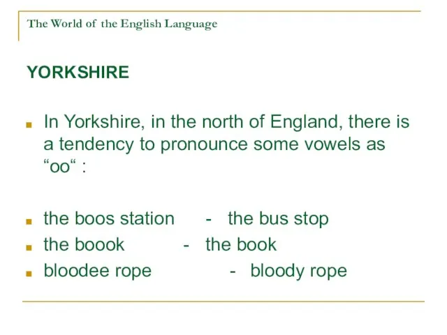 The World of the English Language YORKSHIRE In Yorkshire, in the north