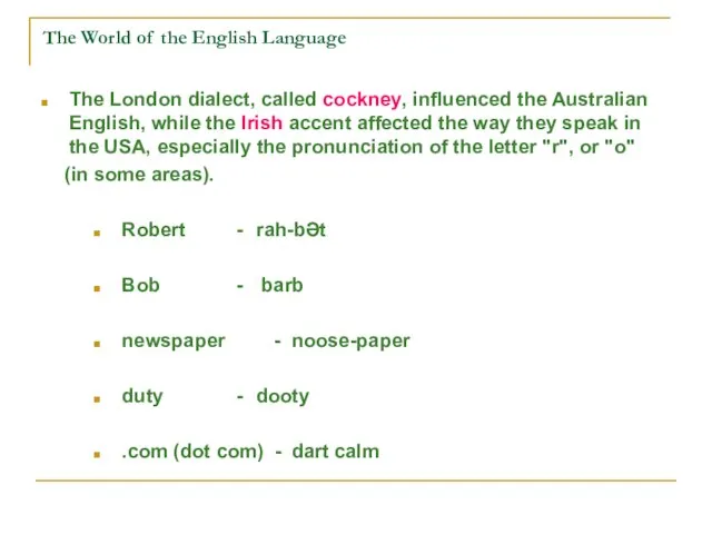 The World of the English Language The London dialect, called cockney, influenced