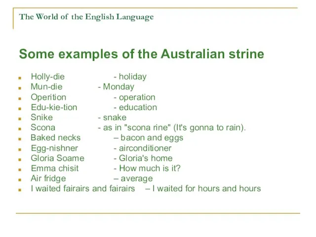 The World of the English Language Some examples of the Australian strine