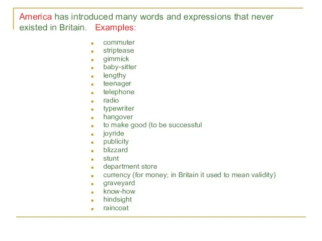 America has introduced many words and expressions that never existed in Britain.