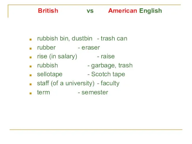 British vs American English rubbish bin, dustbin - trash can rubber -
