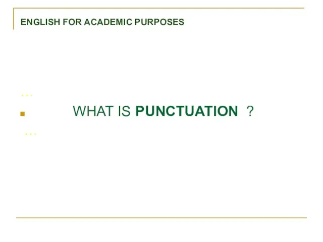 … WHAT IS PUNCTUATION ? … ENGLISH FOR ACADEMIC PURPOSES